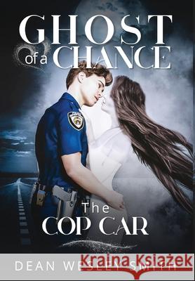 The Cop Car Dean Wesley Smith 9781561469888