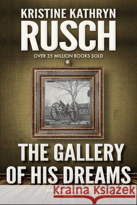 The Gallery Of His Dreams: A Science Fiction Novella Kristine Kathryn Rusch 9781561469925 Wmg Publishing, Inc.