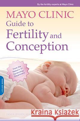 Mayo Clinic Guide to Fertility and Conception By the Fertility Experts at Mayo Clinic 9781561487875