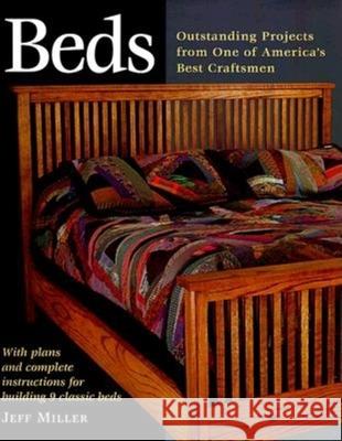 Beds: Nine Outstanding Projects by One of America's Best Jeff Miller 9781561582549 Taunton Press