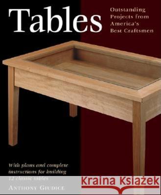 Tables: With Plans and Complete Instructions for 10 Tables Anthony Giudice Anthony Guidice 9781561583423