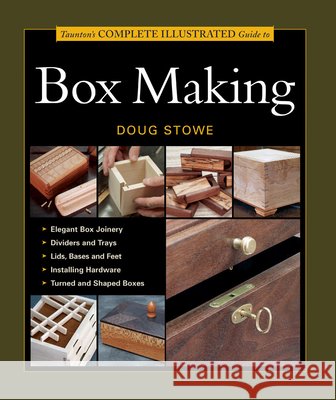 Taunton's Complete Illustrated Guide to Box Making D Stowe 9781561585939 Taunton Press Inc