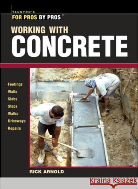 Working with Concrete Rick Arnold 9781561586141 Taunton Press Inc