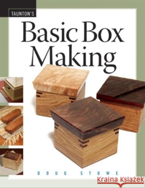 Basic Box Making Doug Stowe 9781561588527 Taunton Press