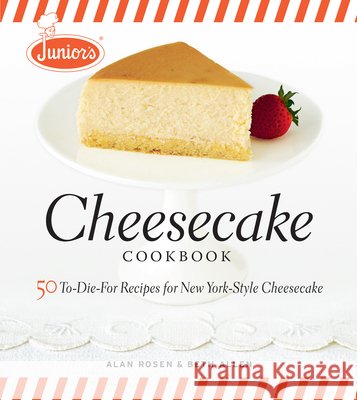 Junior's Cheesecake Cookbook A Rosen 9781561588800 Taunton Press Inc
