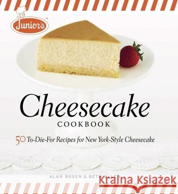 Junior's Cheesecake Cookbook A Rosen 9781561588800 Taunton Press