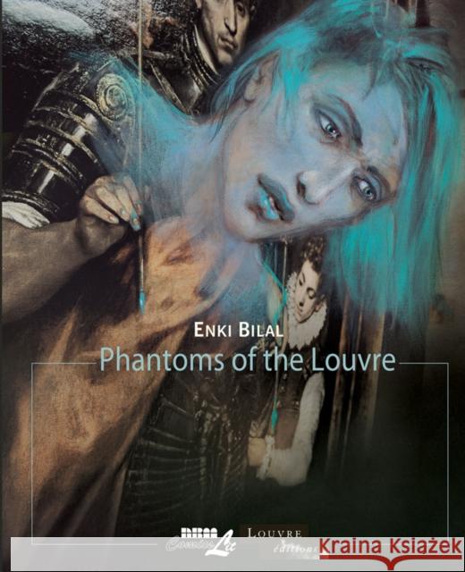 Phantoms of the Louvre: The Louvre Collection Enki Bilal 9781561638413 NBM Publishing Company