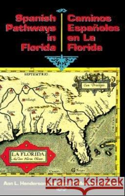 Spanish Pathways in Florida, 1492-1992: Caminos Españoles En La Florida, 1492-1992 Henderson, Ann L. 9781561640041 Pineapple Press (FL)