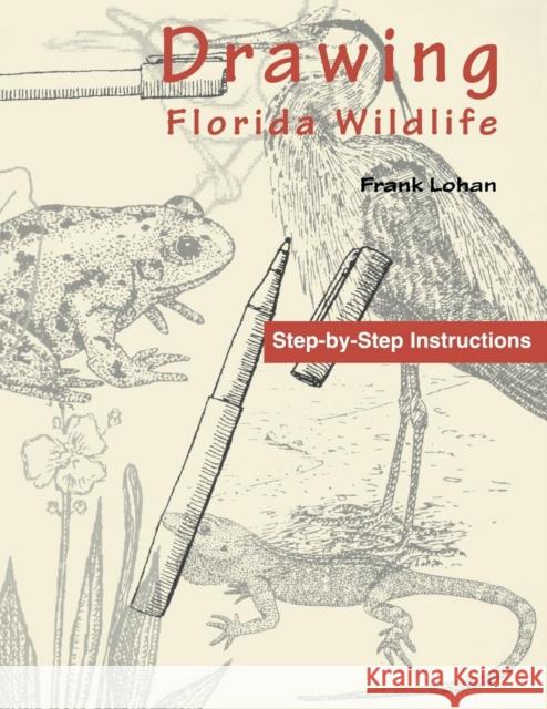 Drawing Florida Wildlife Frank Lohan 9781561640904 Pineapple Press (FL)