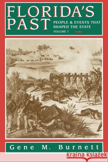 Florida's Past, Vol 1: People and Events That Shaped the State Gene Burnett 9781561641154 Pineapple Press (FL)