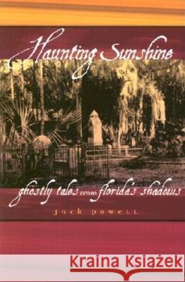 Haunting Sunshine Jack Powell 9781561642205 Pineapple Press (FL)