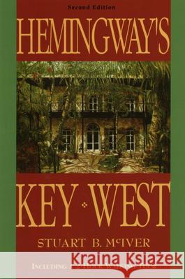 Hemingway's Key West Stuart B. McIver 9781561642410 Pineapple Press (FL)