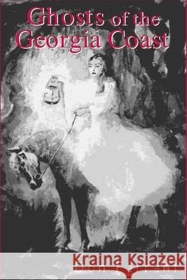 Ghosts of the Georgia Coast Don Farrant Regina Stahl Briskey 9781561642656 Pineapple Press (FL)