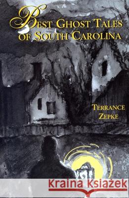 Best Ghost Tales of South Carolina Terrance Zepke Julie Rabun 9781561643066 Pineapple Press (FL)