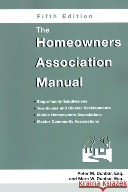 The Homeowners Association Manual Peter M. Dunbar Marc W. Dunbar 9781561643134