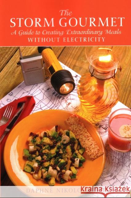 The Storm Gourmet: A Guide to Creating Extraordinary Meals Without Electricity Nikolopoulos, Daphne 9781561643349 Pineapple Press (FL)