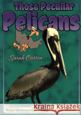 Those Peculiar Pelicans Sarah Cussen Steve Weaver Roger Hammond 9781561643400 Pineapple Press (FL)