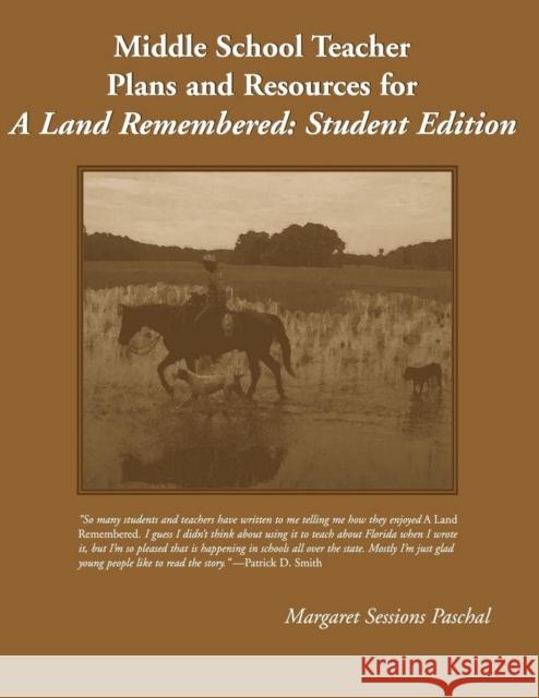 Middle School Teacher Plans and Resources for A Land Remembered, Student Edition Paschal, Margaret Sessions 9781561643417 Pineapple Press (FL)