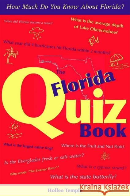 The Florida Quiz Book: How Much Do You Know about Florida? Hollee Temple 9781561643530 Pineapple Press (FL)