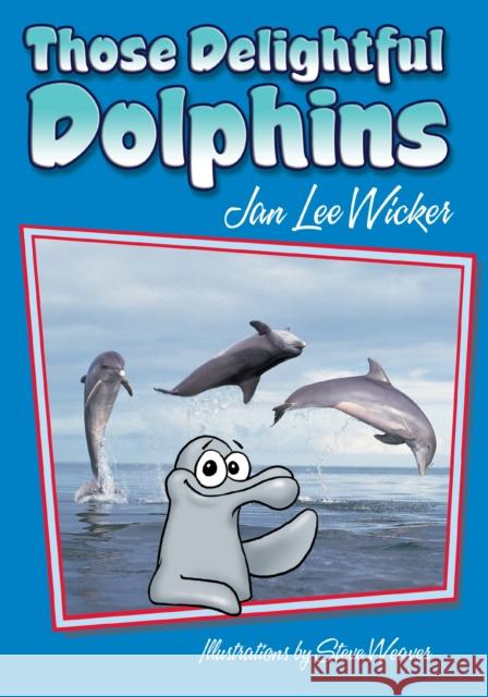 Those Delightful Dolphins Jan Lee Wicker Steve Weaver 9781561643813 Pineapple Press (FL)