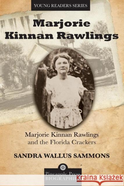 Marjorie Kinnan Rawlings and the Florida Crackers Sandra Sammons 9781561644735 Pineapple Press (FL)