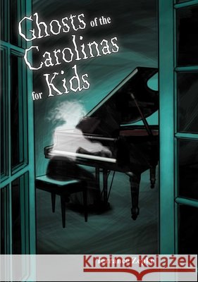 Ghosts of the Carolinas for Kids Terrance Zepke 9781561645015