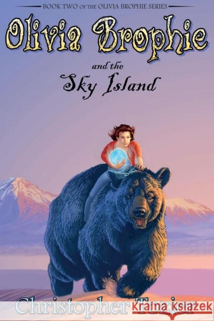 Olivia Brophie and the Sky Island Christopher Tozier 9781561646807 Pineapple Press