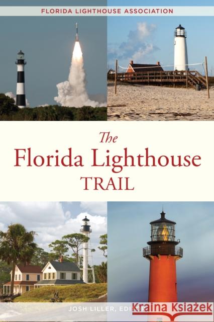 The Florida Lighthouse Trail, Second Edition Liller, Josh 9781561647101 Pineapple Press