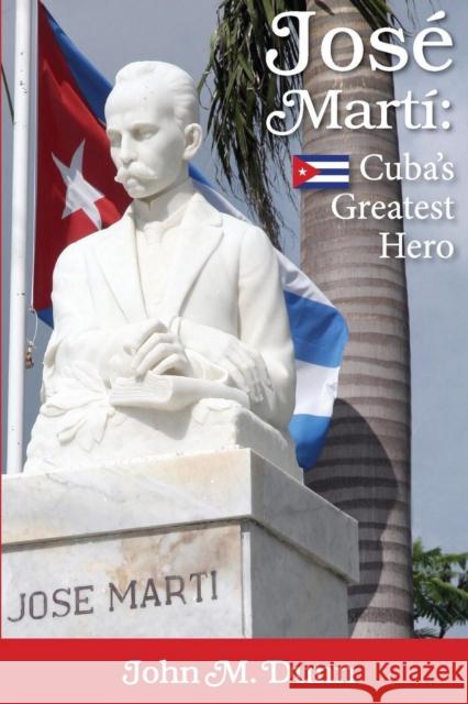 Jose Marti: Cuba's Greatest Hero Dunn, John M. 9781561647354