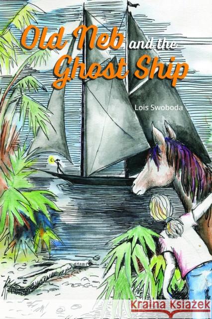 Old Neb and the Ghost Ship Lois Swoboda Leslie Wallace 9781561647972 Pineapple Press