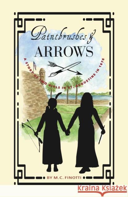 Paintbrushes and Arrows: A Story of St. Augustine  9781561649631 Pineapple Press