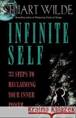Infinite Self: 33 Steps to Reclaiming Your Inner Power Wilde, Stuart 9781561703494 Hay House