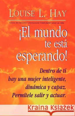 El Mundo Te Esta Esperando! = Empowering Women Louise L. Hay Amelia Brito 9781561704729 Hay House