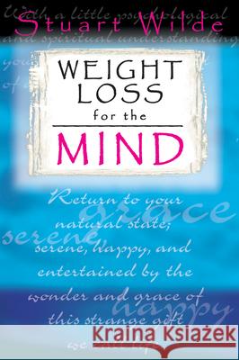 Weight Loss for the Mind Stuart Wilde 9781561705375 Hay House