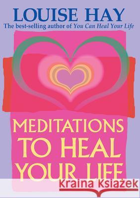 Meditations to Heal Your Life Louise L. Hay 9781561706891 
