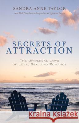 Secrets of Attraction: The Universal Laws of Love, Sex, and Romance Taylor, Sandra Anne 9781561708178 0