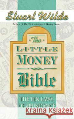 Little Money Bible: The Ten Laws of Abundance Wilde, Stuart 9781561708291 Hay House