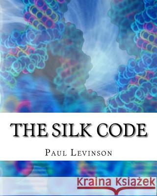 The Silk Code Paul Levinson 9781561780518 Connected Editions, Incorporated