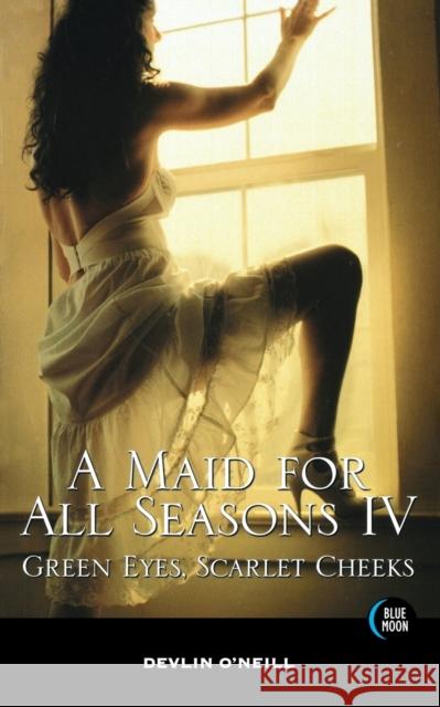 A Maid for All Seasons, Volume 4 Devlin O'Neill 9781562014636 Blue Moon Books