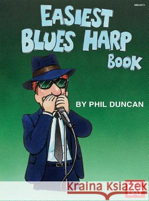Easiest Blues Harp Book Phil Duncan 9781562223038 Mel Bay Publications,U.S.
