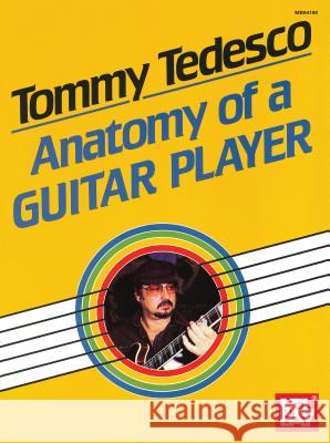 Tedesco, Tommy: Anatomy of a Guitar Player Tommy Tedesco 9781562223526