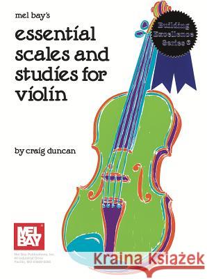 Essential Scales and Studies for Violin, Level 1 Craig Duncan 9781562228910 Mel Bay Publications