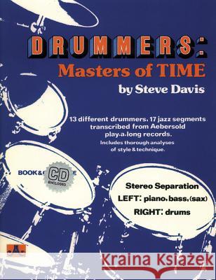 Drummers: Masters of Time: 13 Different drummers, 17 Jazz Segments Transcribed from Aeverold Play-A-Long Records (with Free Audio CD) Steve Davis 9781562240608 Faber Music Ltd