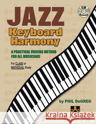 Jazz Keyboard Harmony: A Practical Voicing Method for All Musicians, Book & Online Audio Degreg, Phil 9781562240691 Alfred Music