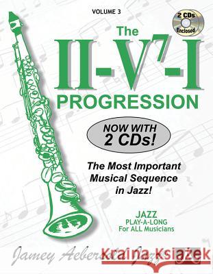 Jamey Aebersold Jazz -- The II/V7/I Progression, Vol 3: The Most Important Musical Sequence in Jazz!, Book & 2 CDs [With CD (Audio)] Jamey Aebersold 9781562241292 Alfred Music
