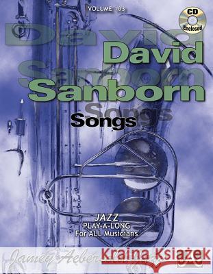 Volume 103: David Sanborn (with Free Audio CD): 103 David Sanborn, Jamey Aebersold 9781562241391 Jamey Aebersold Jazz