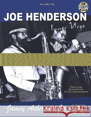 Volume 108: Joe Henderson - Inner Urge (With Free Audio CD): 108 Joe Henderson, Jamey Aebersold 9781562241452 Jamey Aebersold Jazz