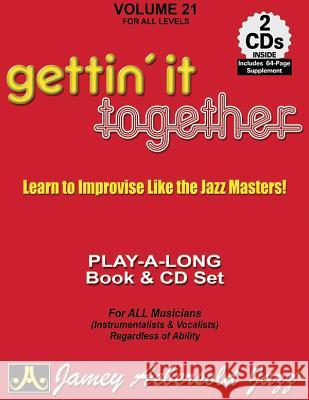 Jamey Aebersold Jazz -- Gettin' It Together, Vol 21: Learn to Improvise Like the Jazz Masters, Book & 2 CDs Jamey Aebersold 9781562241766 Alfred Music