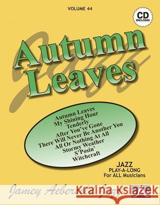 Volume 44: Autumn Leaves (with Free Audio CD): 44 Jamey Aebersold 9781562242022 Jamey Aebersold Jazz