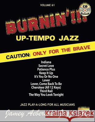 Volume 61: Burnin' !! Up-Tempo Jazz (with Free Audio CD): Caution: Only for the Brave: 61 Jamey Aebersold 9781562242190 Jamey Aebersold Jazz